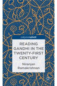 Reading Gandhi in the Twenty-First Century