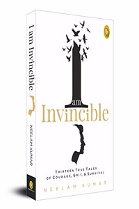 I am Invincible, Thirteen True Tales of Courage, Grit, & Survival