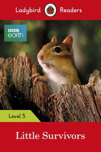 Ladybird Readers Level 5 - BBC Earth - Little Survivors (ELT Graded Reader)