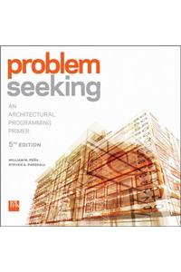 Problem Seeking: An Architectural Programming Primer
