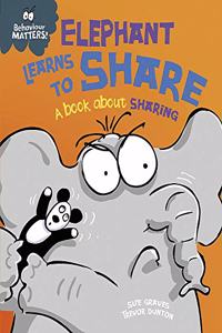 Elephant Learns to Share - A book about sharing (Behaviour Matters)