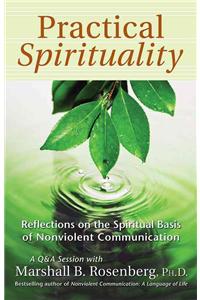 Practical Spirituality: The Spiritual Basis of Nonviolent Communication