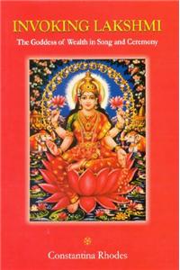 Invoking Lakshmi: The Goddess of Wealth in Song and Ceremony