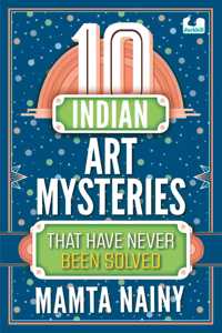 10 Indian Art Mysteries That Have Never Been Solved