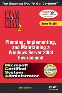 MCSA/MCSE Planning, Implementing, and Maintaining a Microsoft Windows Server 2003 Environment (Exam 70-296)