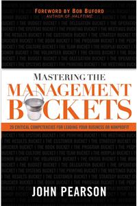 Mastering the Management Buckets: 20 Critical Competencies for Leading Your Business or Non-Profit