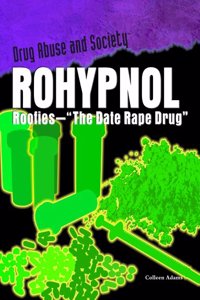 Rohypnol: Roofies - "The Date Rape Drug" (Drug Abuse & Society - Cost to a Nation)