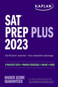 SAT Prep Plus 2023: Includes 5 Full Length Practice Tests, 1500+ Practice Questions, + 1 Year Online Access to Customizable 250+ Question Bank and 2 Official College Board Tests