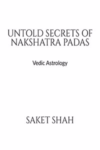 Untold Secrets of Nakshatra padas: Vedic Astrology