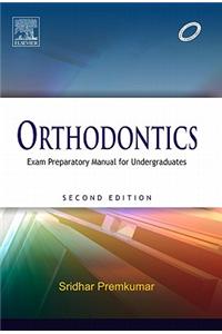 Orthodontics: Exam Preparatory Manual for Undergraduates, 2/e