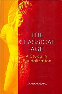 The Classical Age: a Study in Feudalization