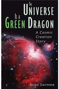 The Universe Is a Green Dragon
