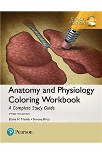 Anatomy and Physiology Coloring Workbook: A Complete Study Guide, Global Edition