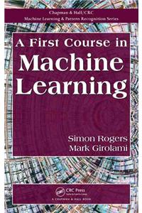 A First Course in Machine Learning (Chapman & Hall/Crc Machine Learning & Pattern Recognition)