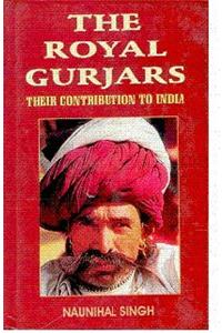 The Royal Gurjars: Their Contribution to India