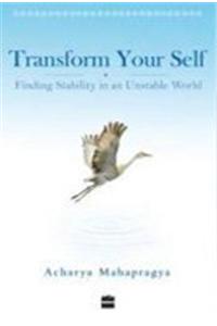 Transforming Your Self: Finding Stability in an Unstable World