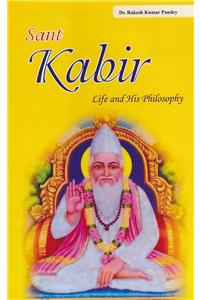 Sant Kabir Life and His Philosophy