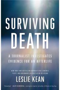 Surviving Death: A Journalist Investigates Evidence for an Afterlife