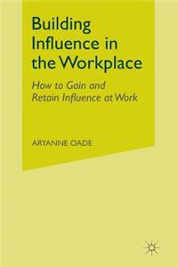 Building Influence in the Workplace
