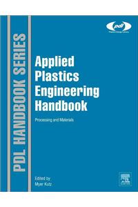 Applied Plastics Engineering Handbook: Processing and Materials (Plastics Design Library)