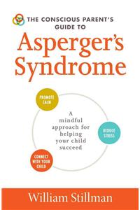Conscious Parent's Guide to Asperger's Syndrome