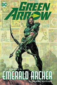 Green Arrow: 80 Years of the Emerald Archer the Deluxe Edition