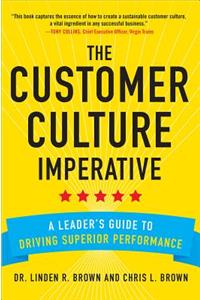 Customer Culture Imperative: A Leader's Guide to Driving Superior Performance