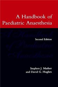 A Handbook of Paediatric Anaesthesia (Oxford Medical Publications)