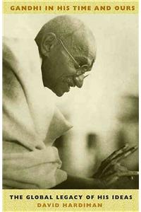 Gandhi in His Time and Ours