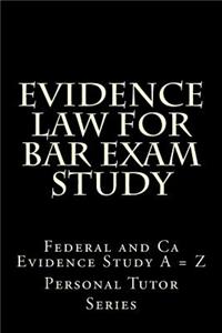 Evidence Law for Bar Exam Study: Federal and CA Evidence Study a = Z