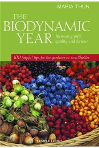 The Biodynamic Year: Increasing Yield, Quality and Flavour: 100 Helpful Tips for the Gardener or Smallholder