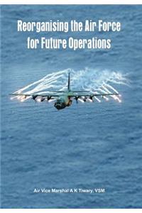 Reorganising the Air Force for Future Operations