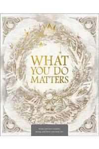 What You Do Matters