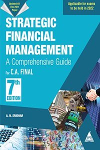 Strategic Financial Management For C. A. Final, (As Per Updated Syllabus Applicable For exams in 2022), Seventh Edition