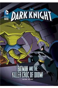 Dark Knight: Batman and the Killer Croc of Doom!