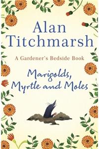 Marigolds, Myrtle and Moles