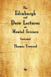 Edinburgh and Dore Lectures on Mental Science