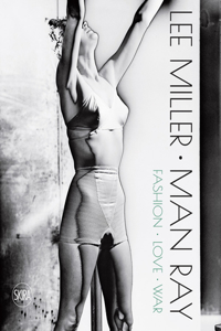 Lee Miller & Man Ray: Fashion, Love, War