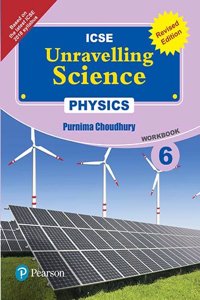 Unravelling Science - Physics Workbook by Pearson for ICSE Class 6