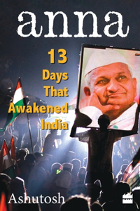 Anna - 13 Days That Awakened India