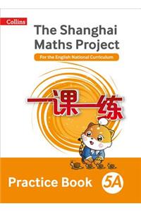 Shanghai Maths The Shanghai Maths Project Practice Book 5A