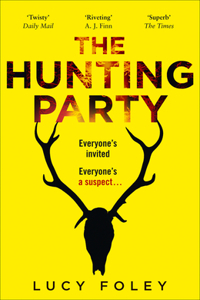 The Hunting Party: A Must Read for all Lovers of Crime Fiction and Thrillers, from the Author of Bestsellers like The Guest List