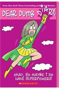Dear Dumb Diary: #11 Okay, So Maybe I Do Have Superpowers