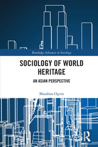 Sociology of World Heritage: An Asian Perspective