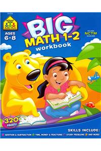 School Zone Big Math 1-2 Workbook