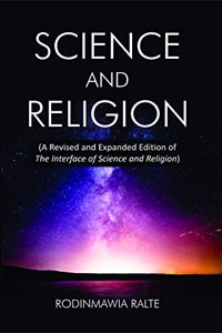 Science and Religion : (A Revised and Expanded Edition of The Interface of Science and Religion)