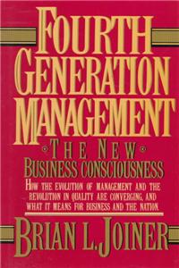 Fourth Generation Management: The New Business Consciousness: The New Business Consciousness