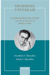 Swimming Upstream: Laxmanshastri Joshi and the Evolution of Modern India