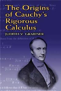 Origins of Cauchy's Rigorous Calculus