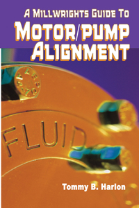 Millwright's Guide to Motor Pump Alignment